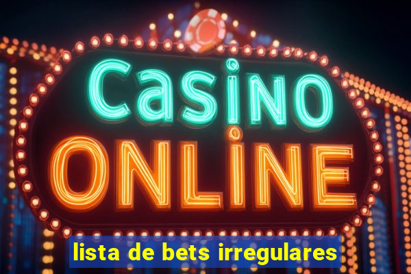 lista de bets irregulares